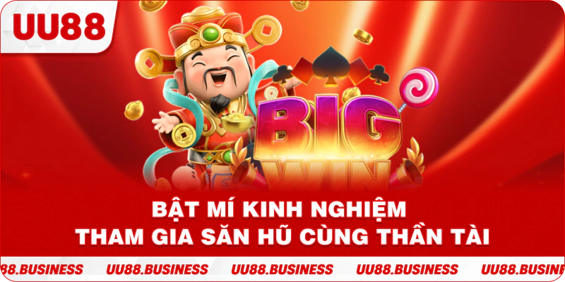Bật mí kinh nghiệm tham gia săn hũ cùng Nổ Hũ Thần Tài