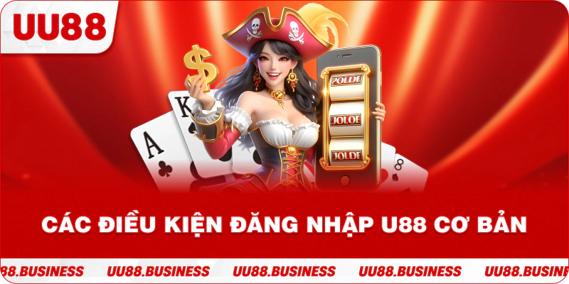 Các điều kiện đăng nhập U88 cơ bản