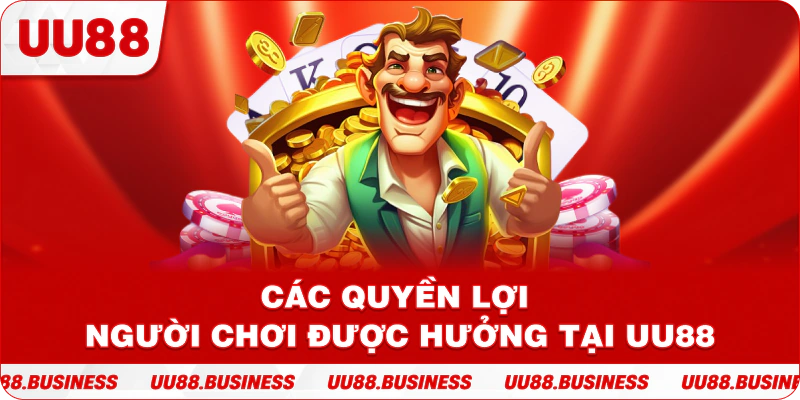 Các quyền lợi người chơi được hưởng tại UU88