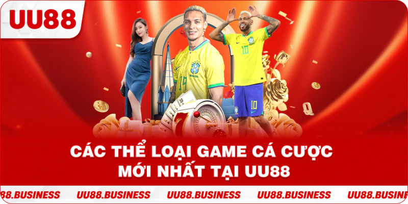 Các thể loại game cá cược mới nhất tại UU88