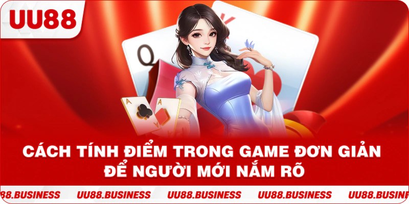 Cách tính điểm trong game đơn giản để người mới nắm rõ