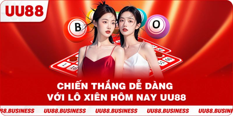 Chiến thắng dễ dàng với lô xiên hôm nay UU88