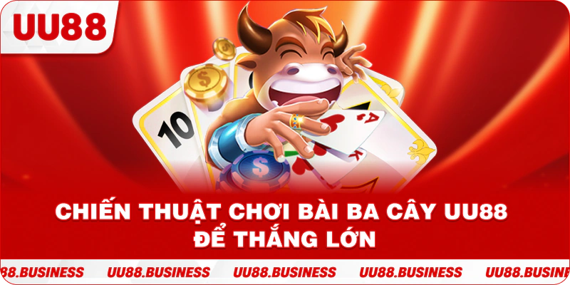 Chiến Thuật Chơi Bài Ba Cây UU88 Để Thắng Lớn