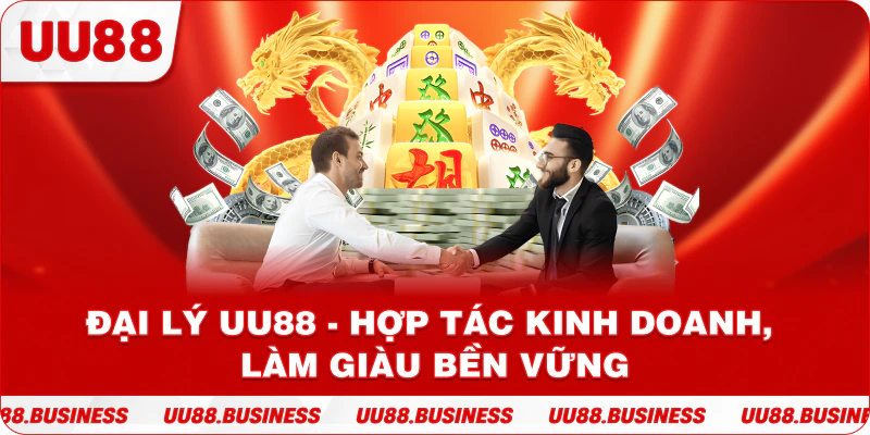 Đại Lý UU88 - Hợp Tác Kinh Doanh, Làm Giàu Bền Vững