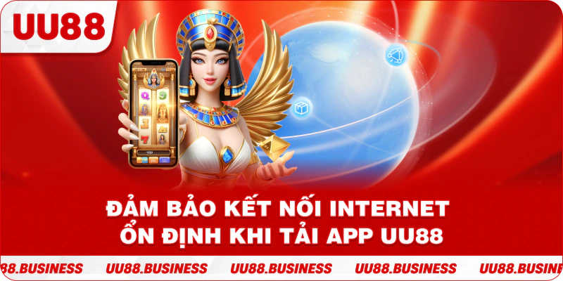 Đảm bảo kết nối internet ổn định khi tải app UU88