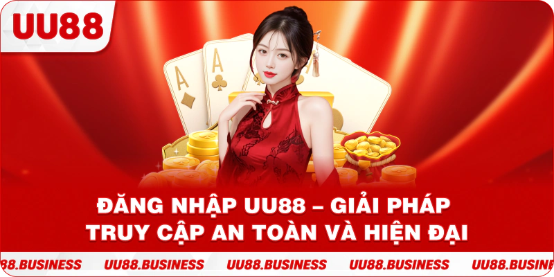Đăng Nhập UU88 – Giải Pháp Truy Cập An Toàn Và Hiện Đại