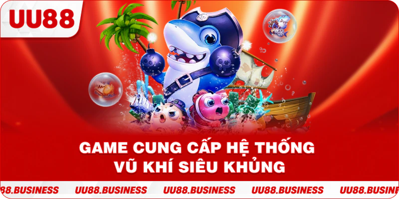 Game cung cấp hệ thống vũ khí siêu khủng