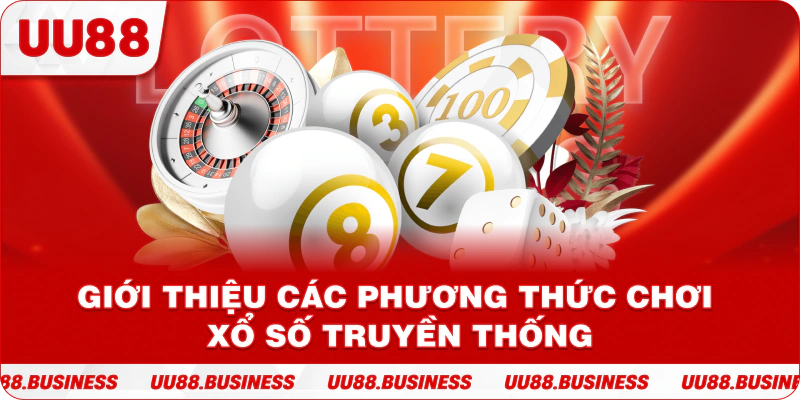 Giới thiệu các phương thức chơi xổ số truyền thống