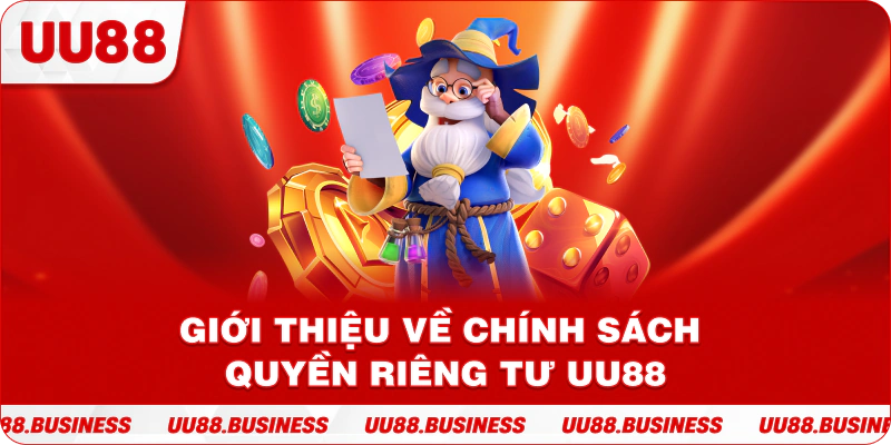 Giới thiệu về chính sách quyền riêng tư UU88