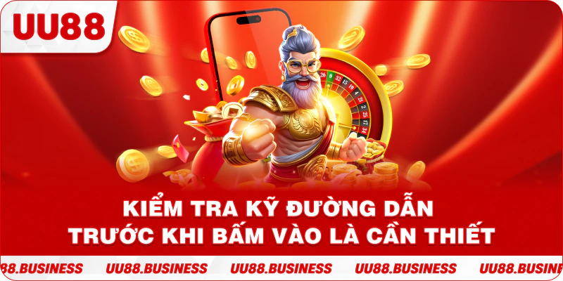 Kiểm tra kỹ đường dẫn trước khi bấm vào là cần thiết