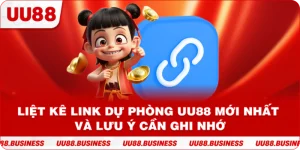 Liệt Kê Link Dự Phòng UU88 Mới Nhất Và Lưu Ý Cần Ghi Nhớ