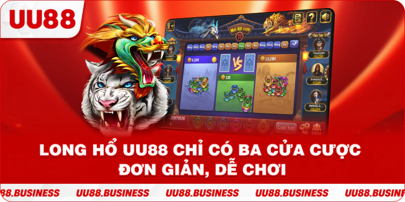 Long hổ UU88 chỉ có ba cửa cược đơn giản, dễ chơi