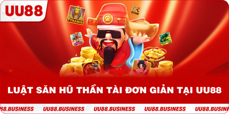 Luật săn hũ Thần Tài đơn giản tại UU88