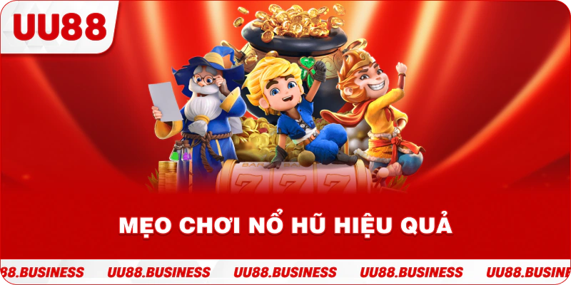Mẹo chơi nổ hũ hiệu quả