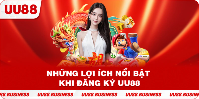 Những lợi ích nổi bật khi đăng ký UU88