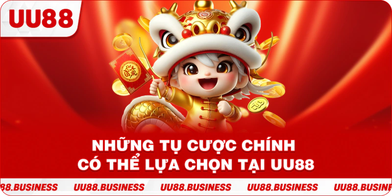 Những tụ cược chính có thể lựa chọn tại UU88