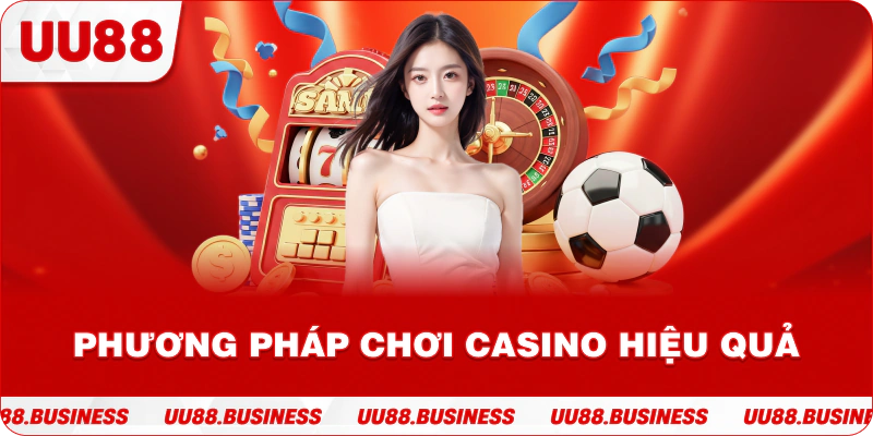 Phương pháp chơi casino hiệu quả