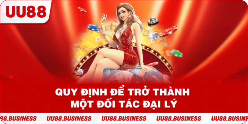 Quy định để trở thành một đối tác đại lý