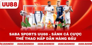 Saba Sports UU88 - Sảnh Cá Cược Thể Thao Hấp Dẫn Hàng Đầu