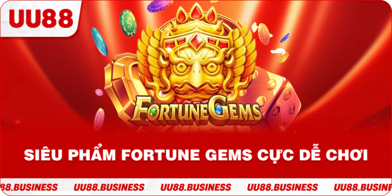 Siêu phẩm Fortune Gems cực dễ chơi