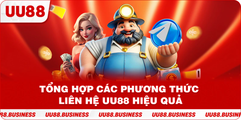 Tổng hợp các phương thức liên hệ UU88 hiệu quả