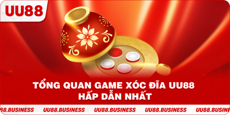 Tổng quan game xóc đĩa UU88 hấp dẫn nhất