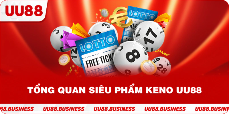 Tổng quan siêu phẩm keno UU88