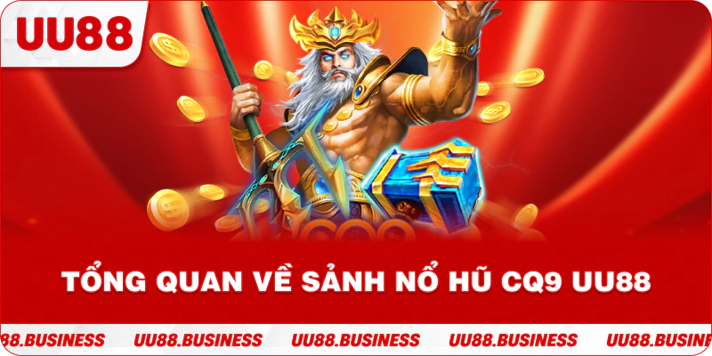 Tổng quan về sảnh nổ hũ CQ9 UU88