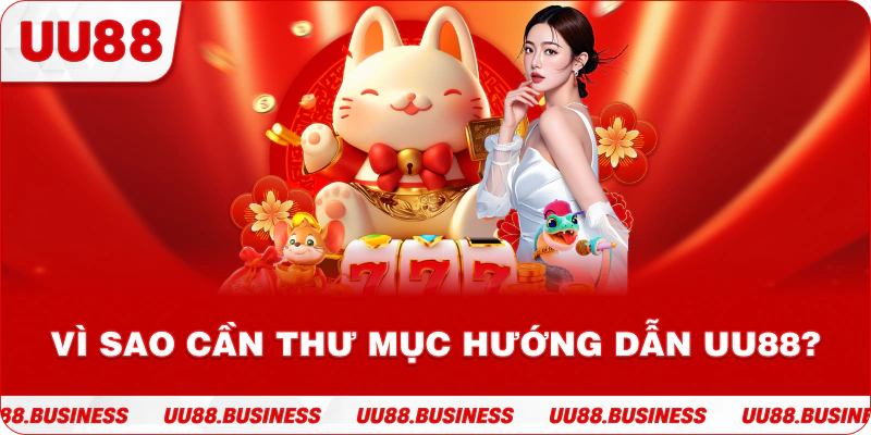 Vì sao cần thư mục hướng dẫn UU88?