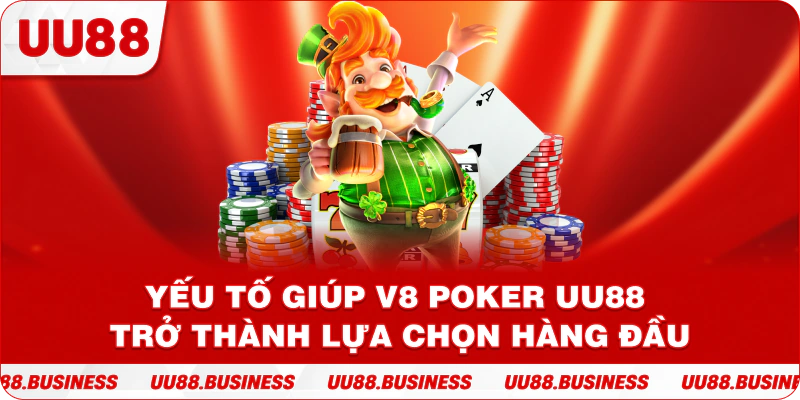 Yếu tố giúp V8 Poker UU88 trở thành lựa chọn hàng đầu